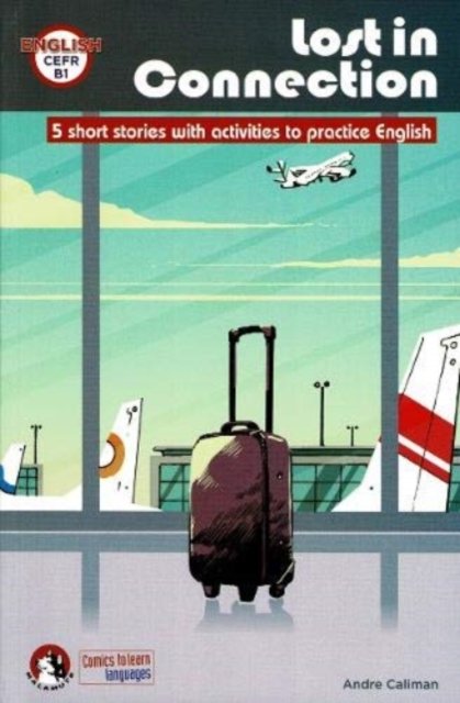 Andre Caliman · Lost In Connection: Student comic reader level B1: 5 Short stories with activities to practice English: Level B1 - Malamute (Paperback Bog) (2020)
