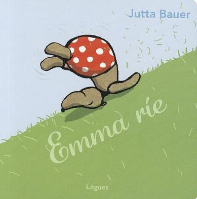 Emma Rie / Emma Laughs - Jutta Bauer - Książki - Loguez Ediciones - 9788496646520 - 1 września 2010