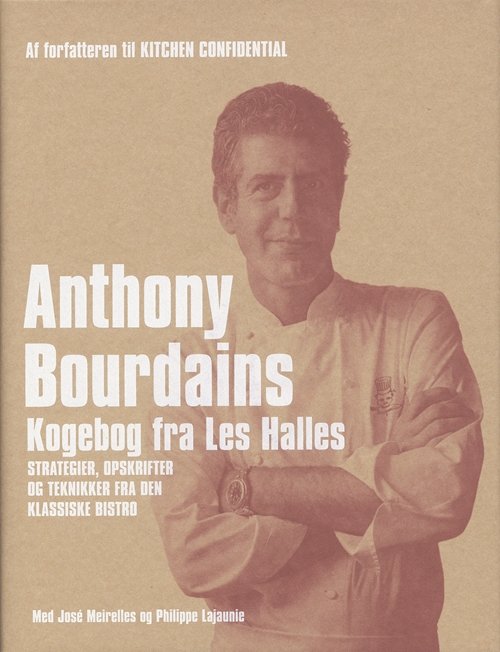 Cover for Anthony Bourdain · Anthony Bourdains kogebog fra Les Halles (Heftet bok) [1. utgave] (2005)