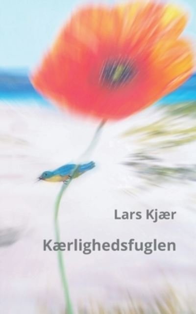 Cover for Lars Kjær · Kærlighedsfuglen (Paperback Book) [1st edition] (2022)