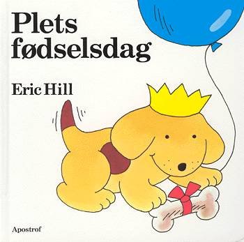 Cover for Eric Hill · Løft-og-kig bøger med Plet.: Plets fødselsdag (Gebundesens Buch) [1. Ausgabe] [Indbundet] (1998)
