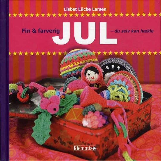 Cover for Lisbet Lücke Larsen · Fin og farverig JUL - du selv kan hækle (Indbundet Bog) [1. udgave] [Indbundet] (2014)