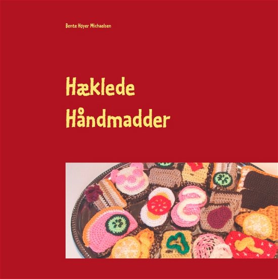 Cover for Bente Høyer Michaelsen · Hæklede Håndmadder (Innbunden bok) [1. utgave] [Hardback] (2014)
