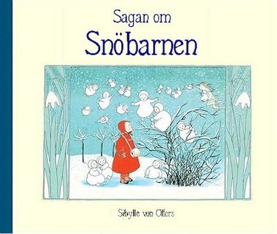 Cover for Sibylle Von Olfers · Historien om snöns barn (Inbunden Bok) (2024)