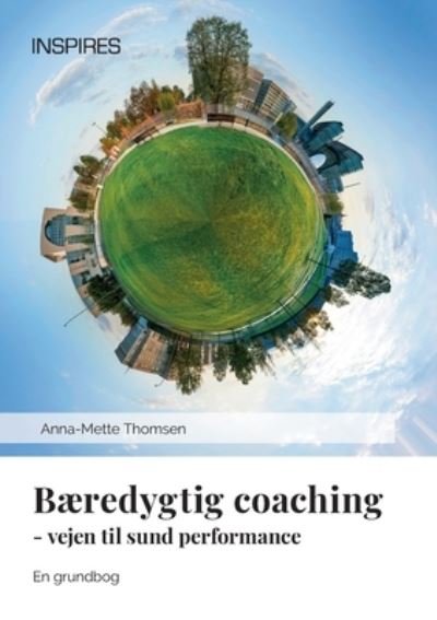 Cover for Anna-Mette Thomsen · Baeredygtig coaching: Vejen til sund performance (Paperback Book) (2021)