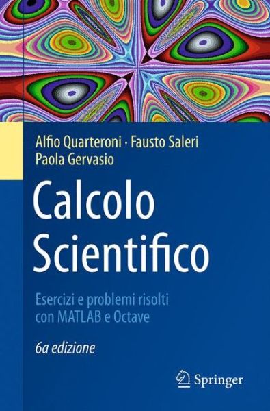 Cover for Alfio Quarteroni · Calcolo Scientifico: Esercizi e problemi risolti con MATLAB e Octave - UNITEXT (Paperback Book) [6a ed. 2017 edition] (2017)