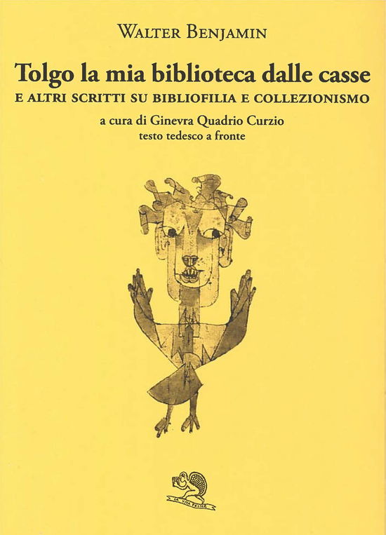 Cover for Walter Benjamin · Tolgo La Mia Biblioteca Dalle Casse. E Altri Scritti Su Bibliofilia E Collezionismo. Testo Tedesco A Fronte (Book)