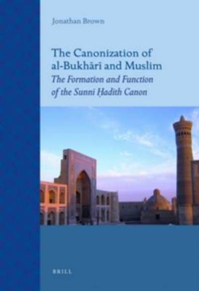 The Canonization of Al-bukhr and Muslim - Jonathan Brown - Książki - Brill - 9789004211520 - 11 października 2011