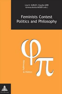 Cover for Feminists Contest Politics and Philosophy - Philosophie &amp; Politique - Philosophy &amp; Politics (Taschenbuch) (2005)