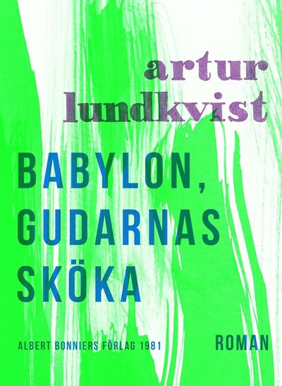 Cover for Artur Lundkvist · Babylon, gudarnas sköka (ePUB) (2017)