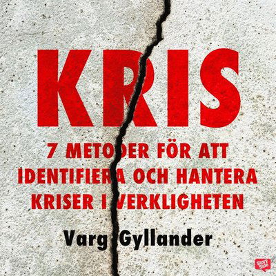 Cover for Varg Gyllander · Kris : 7 metoder för att identifiera och hantera kriser i verkligheten (Książka audio (MP3)) (2020)