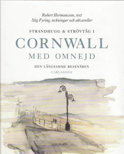 Cover for Stig Fyring · Strandhugg och strövtåg i Cornwall med omnejd : den långsamme resenären (Bound Book) (2010)