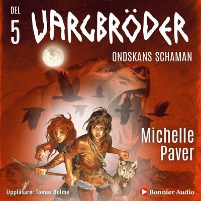 Cover for Michelle Paver · Vargbröder: Ondskans schaman (Audiobook (MP3)) (2015)