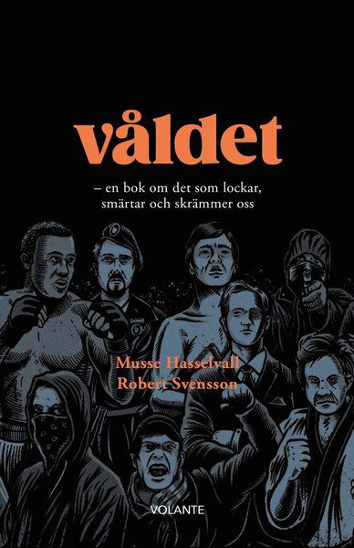 Cover for Robert Svensson · VÅLDET : en bok om det som lockar, smärtar och skrämmer oss (Innbunden bok) (2021)