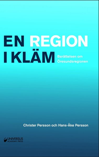 Cover for Hans-Åke Persson Christer Persson · En region i kläm: Berättelsen om Öresundsregionen (Hardcover Book) (2019)