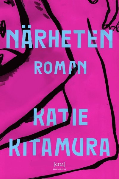 Cover for Katie Kitamura · Närheten (Innbunden bok) (2021)