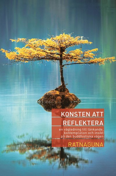 Cover for Ratnaguna · Konsten att reflektera : en vägledning till tänkande, kontemplation och insikt på den buddhistiska vägen (Paperback Book) (2021)