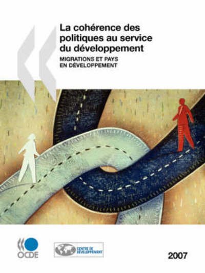 Cover for Oecd Organisation for Economic Co-operation and Develop · La Cohérence Des Politiques Au Service Du Développement 2007 : Migrations et Pays en Développement (Paperback Book) [French edition] (2008)