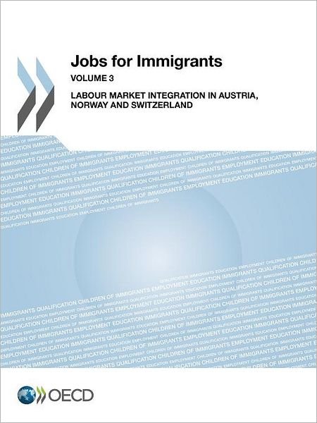 Cover for Oecd Publishing · Jobs for Immigrants (Vol. 3):  Labour Market Integration in Austria, Norway and Switzerland (Paperback Book) (2012)
