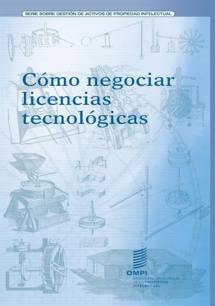 Como negociar licencias tecnologicas - Wipo - Bøger - World Intellectual Property Organization - 9789280514520 - 30. september 2004