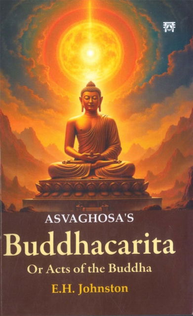 Asvaghosa’s Buddhacarita: Or Acts of the Buddha - Edward Johnston - Books - Motilal Banarsidass Publications - 9789348911520 - January 10, 2025