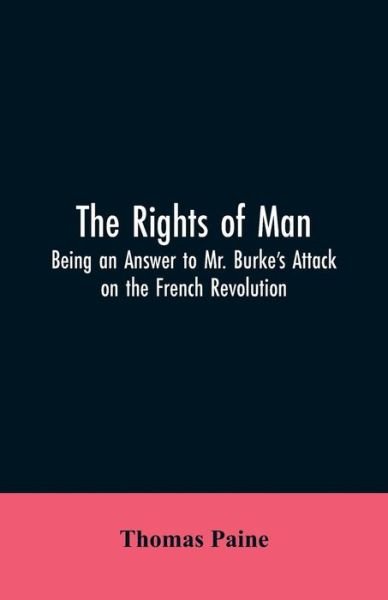 Cover for Thomas Paine · The Rights of Man: Being an Answer to Mr. Burke's Attack on the French Revolution (Paperback Book) (2019)
