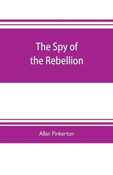 Cover for Allan Pinkerton · The spy of the rebellion (Paperback Bog) (2019)