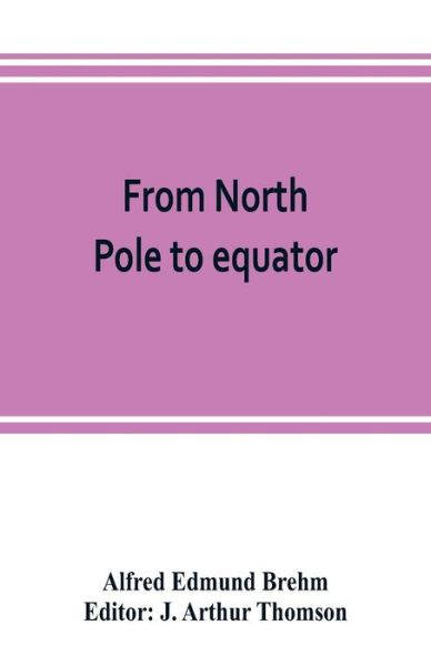 Cover for Alfred Edmund Brehm · From North Pole to equator (Paperback Bog) (2019)