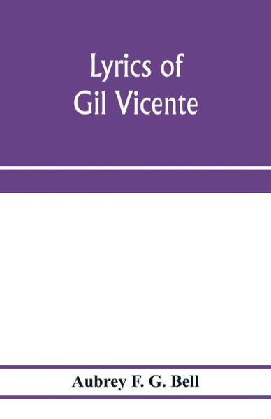 Cover for Aubrey F G Bell · Lyrics of Gil Vicente (Paperback Book) (2020)