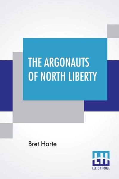 Cover for Bret Harte · The Argonauts Of North Liberty (Paperback Book) (2021)