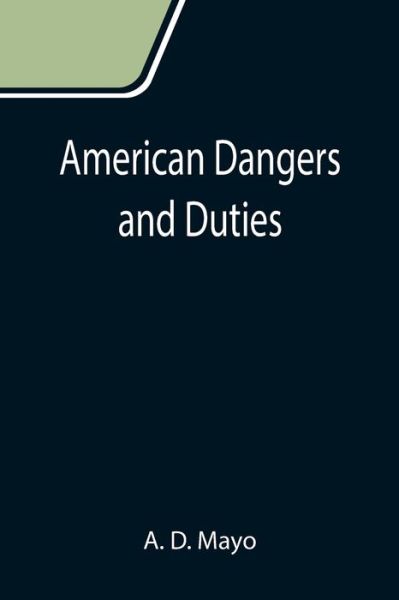 Cover for A D Mayo · American Dangers and Duties (Paperback Book) (2021)