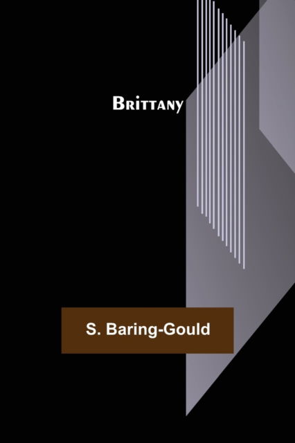 Brittany - S Baring-Gould - Livres - Alpha Edition - 9789356013520 - 26 mars 2021