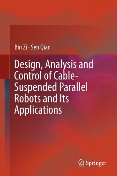 Cover for Bin Zi · Design, Analysis and Control of Cable-Suspended Parallel Robots and Its Applications (Hardcover Book) [1st ed. 2017 edition] (2017)