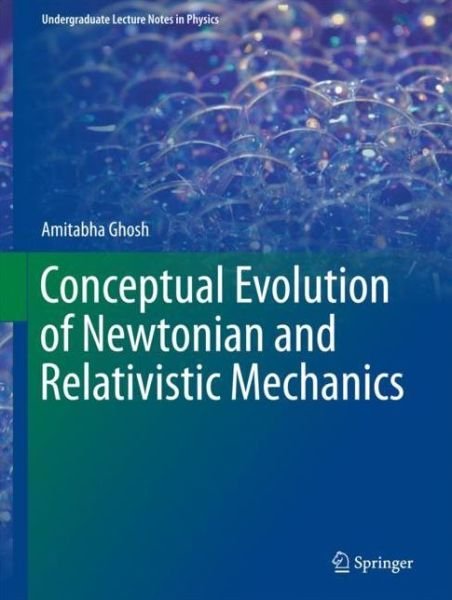 Cover for Ghosh · Conceptual Evolution of Newtonian and Relativistic Mechanics (Book) [1st ed. 2018 edition] (2017)