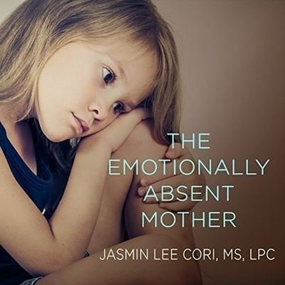 Cover for Jasmin Lee Cori · The Emotionally Absent Mother Lib/E (CD) (2015)
