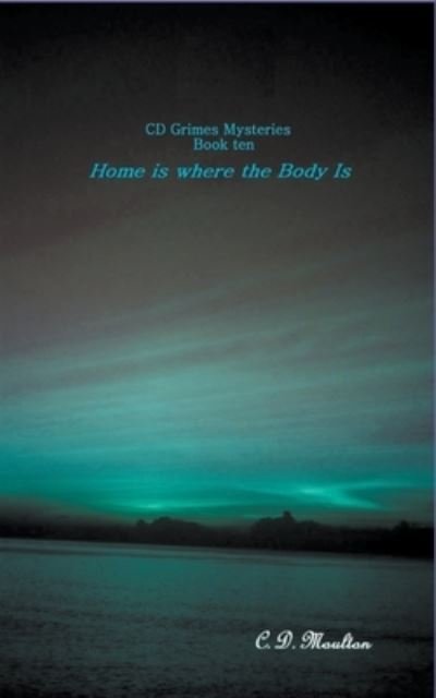 Home Is Where the Body Is - CD Grimes Pi - C D Moulton - Bøger - C. D. Moulton - 9798201027520 - 23. juli 2022