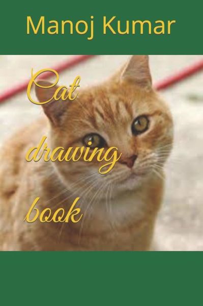 Cat drawing book - Manoj Kumar - Books - Independently Published - 9798422897520 - February 25, 2022