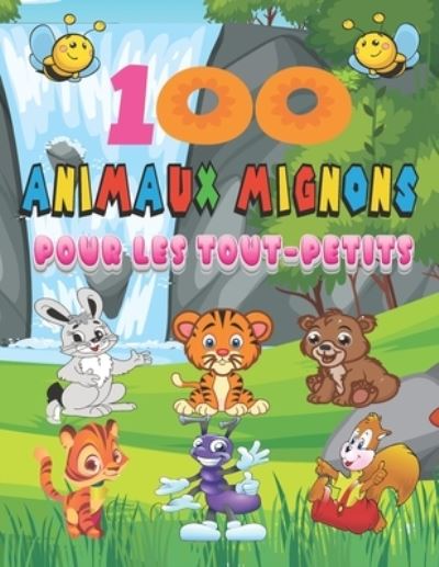 Cover for Zakel Colors · 100 animaux mignons pour les tout-petits: Livre de coloriage 100 animaux pour les tout-petits de 1 a 4 ans (Paperback Book) (2022)