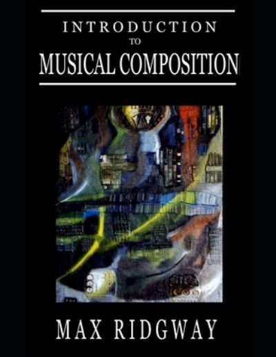 Cover for Max Ridgway · Introduction to Musical Composition (Taschenbuch) (2021)