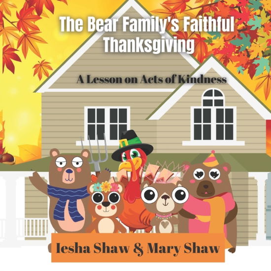 Cover for Mary Shaw · The Bear Family's Faithful Thanksgiving: A Lesson on Acts of Kindness (Paperback Book) (2021)