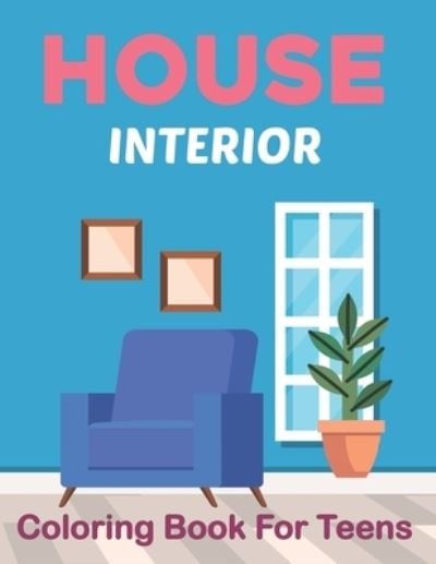 Cover for Koyce Jane Press · House Interior Coloring Book for Teens (Taschenbuch) (2021)