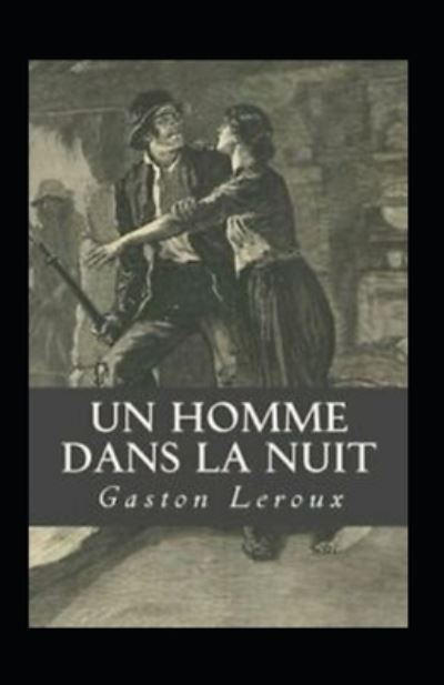 Cover for Gaston LeRoux · Un homme dans la nuit Annote (Paperback Book) (2021)