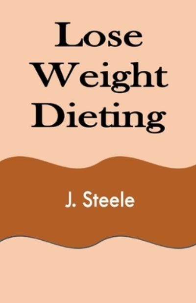 Cover for J Steele · Lose Weight Dieting (Paperback Book) (2021)