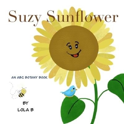 Cover for Lola B · Suzy Sunflower: An ABC Botany Book - ABC Botany Books (Pocketbok) (2021)