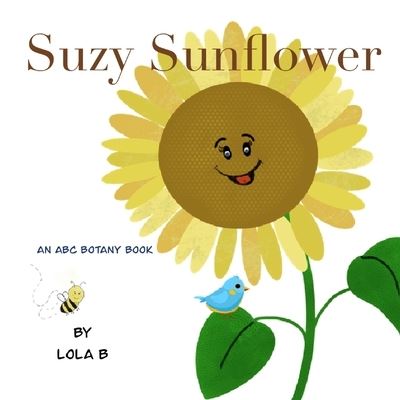 Cover for Lola B · Suzy Sunflower: An ABC Botany Book - ABC Botany Books (Paperback Book) (2021)