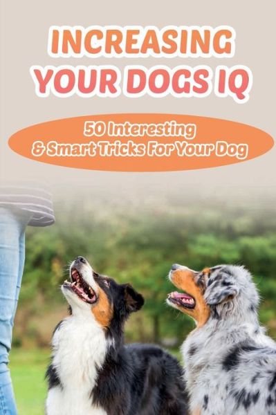 Cover for Cythia Nakamatsu · Increasing Your Dogs IQ (Taschenbuch) (2021)
