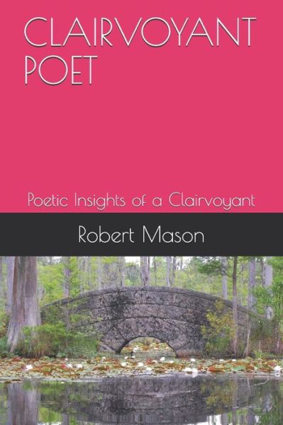 Clairvoyant Poet - Robert Mason - Books - Independently Published - 9798575500520 - December 2, 2020