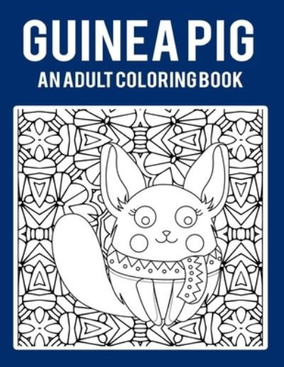 Cover for My Rainbow Books · Guinea Pig An Adult Coloring Book (Paperback Bog) (2021)