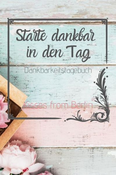 Cover for Kisses from Berlin · Starte dankbar in den Tag (Paperback Book) (2020)