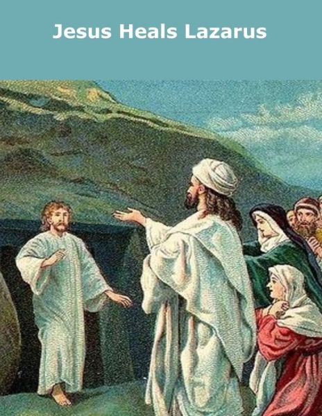 Jesus Heals Lazarus - Raymond E Smith - Books - Independently Published - 9798655208520 - June 18, 2020